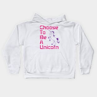 Choose to be a Unicorn Kids Hoodie